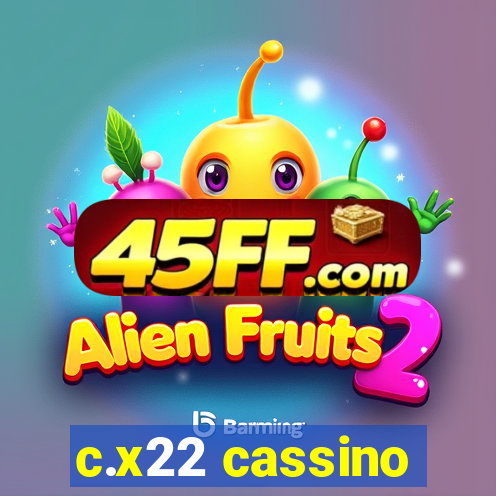 c.x22 cassino